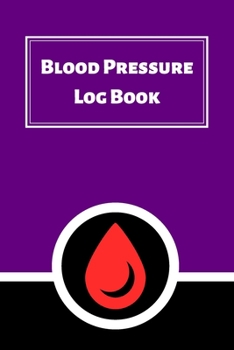 Blood Pressure Log Book: Daily Personal Record and your health Monitor Tracking Numbers of Blood Pressure, Heart Rate, Weight, Temperature