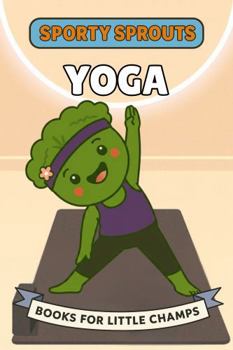 Yoga: A Picture Book For Babies and Toddlers (Sporty Sprouts)