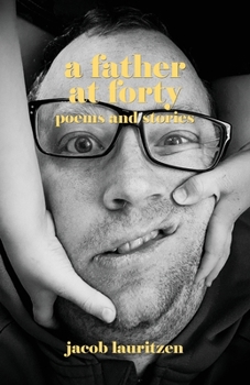 Paperback A Father at Forty: Poems and Stories Book
