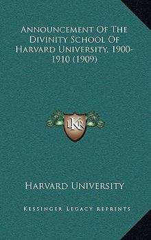Paperback Announcement Of The Divinity School Of Harvard University, 1900-1910 (1909) Book
