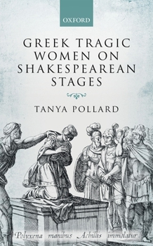 Hardcover Greek Tragic Women on Shakespearean Stages Book