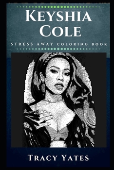 Paperback Keyshia Cole Stress Away Coloring Book: An Adult Coloring Book Based on The Life of Keyshia Cole. Book