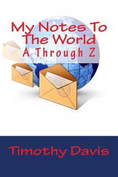 Paperback My Notes To The World: A Through Z Book