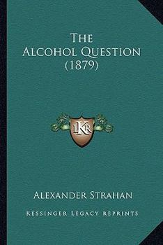 Paperback The Alcohol Question (1879) Book