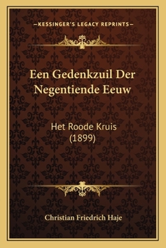 Paperback Een Gedenkzuil Der Negentiende Eeuw: Het Roode Kruis (1899) [Dutch] Book