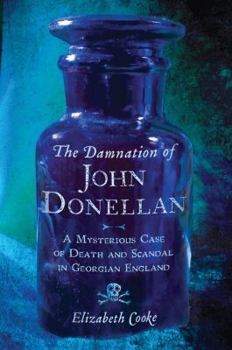 Hardcover The Damnation of John Donellan: A Mysterious Case of Death and Scandal in Georgian England Book