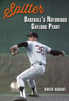 Hardcover Spitter: Baseball's Notorious Gaylord Perry Book