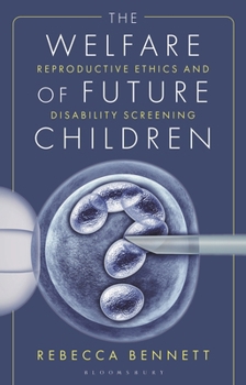 Hardcover The Welfare of Future Children: Reproductive Ethics and Disability Screening Book