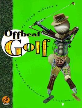 Paperback Offbeat Golf: A Swingin' Guide to a Worldwide Obsession Book