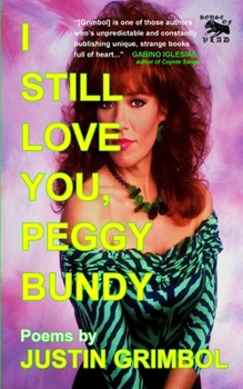 Paperback I Still Love You, Peggy Bundy: Poems Book