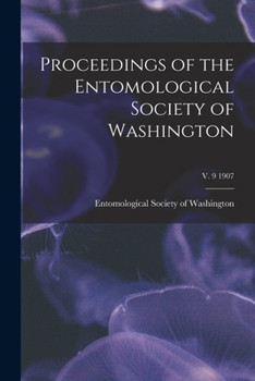 Proceedings of the Entomological Society of Washington Volume v. 9 1907
