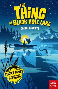 The Thing at Black Hole Lake - Book #2 of the Sticky Pines