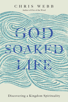 Paperback God-Soaked Life: Discovering a Kingdom Spirituality Book