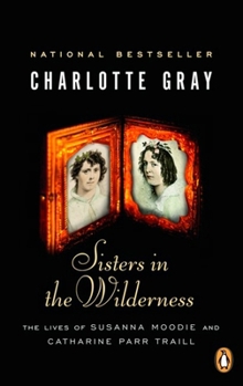 Paperback Sisters in the Wilderness: The Lives of Susanna Moodie and Catherine Parr Traill Book