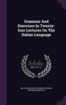 Hardcover Grammar and Exercises in Twenty-Four Lectures on the Italian Language Book