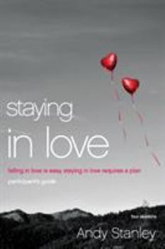 Paperback Staying in Love Bible Study Participant's Guide: Falling in Love Is Easy, Staying in Love Requires a Plan Book