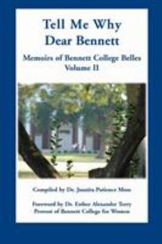 Paperback Tell Me Why Dear Bennett: Memoirs of Bennett College Belles, Volume II Book