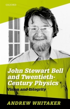 Hardcover John Stewart Bell and Twentieth-Century Physics: Vision and Integrity Book