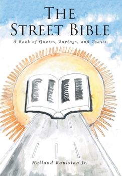 The Street Bible: A Book of Quotes, Sayings, and Toasts