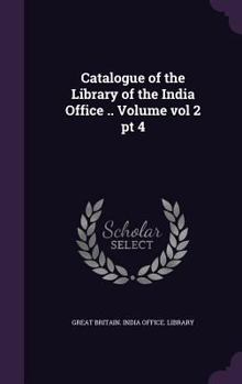 Catalogue of the Library of the India Office Volume 2, PT.4