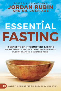 Hardcover Essential Fasting: 12 Benefits of Intermittent Fasting and Other Fasting Plans for Accelerating Weight Loss, Crushing Cravings, and Rever Book