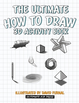 Paperback The Ultimate How To Draw 3D Activity Book: Learn Step by Step How to Draw in 3D Using Shading and Perspective Book