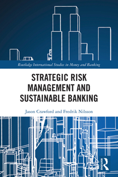 Strategic Risk Management and Sustainable Banking (Routledge International Studies in Money and Banking)