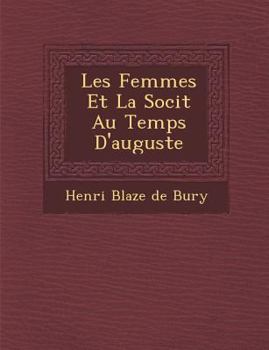 Paperback Les Femmes Et La Soci T Au Temps D'Auguste [French] Book