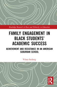 Hardcover Family Engagement in Black Students' Academic Success: Achievement and Resistance in an American Suburban School Book