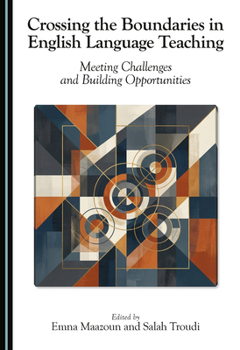 Hardcover Crossing the Boundaries in English Language Teaching: Meeting Challenges and Building Opportunities Book