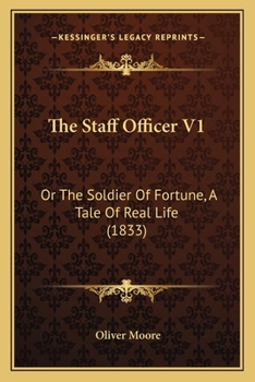 Paperback The Staff Officer V1: Or The Soldier Of Fortune, A Tale Of Real Life (1833) Book