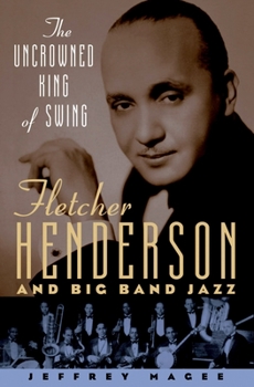 Paperback The Uncrowned King of Swing: Fletcher Henderson and Big Band Jazz Book