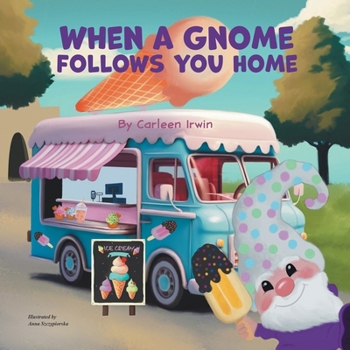 When A Gnome Follows You Home: A Gnome Finds a New Home (Bimble and Blossom)