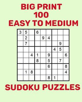 Paperback Big Print 100 Easy to Medium Sudoku Puzzles Book
