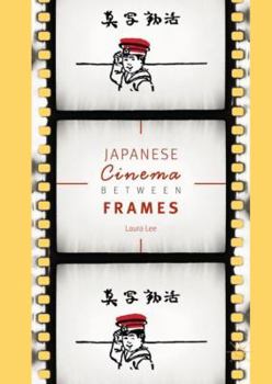 Hardcover Japanese Cinema Between Frames Book