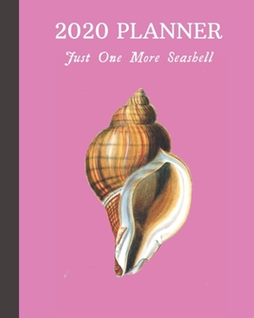 Paperback 2020 Planner: Just One More Seashell: Monthly & Weekly Planner With Dot Grid Pages: Great Gift For Sea Shell Collectors & Conchologi Book