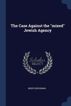 Paperback The Case Against the "mixed" Jewish Agency Book