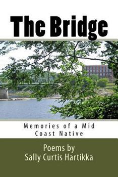 Paperback The Bridge: Memories of a Mid Coast Native: Poems by Book