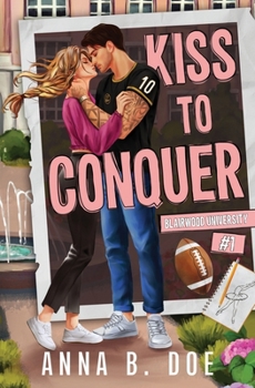 Kiss To Conquer: An Enemies-to-Lovers Romance (Blairwood University) - Book #1 of the Blairwood University