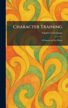 Hardcover Character Training: A Program for the Home Book