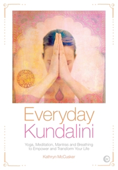 Paperback Everyday Kundalini: Yoga, Meditation, Mantras and Breathing to Empower and Transform Your Life Book