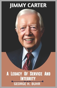 Paperback Jimmy Carter: A Legacy of Service and Integrity Book