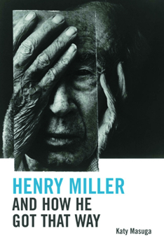 Hardcover Henry Miller and How He Got That Way Book