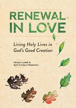 Paperback Renewal in Love: Living Holy Lives in God's Good Creation Book