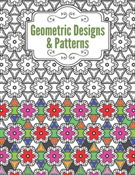 Paperback Geometric Designs and Patterns: Geometric Coloring Book for Adults, Relaxation Stress Relieving Designs, Gorgeous Geometrics Pattern, Unique and Beaut Book