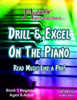 Spiral-bound Drill and Excel on the Piano Book 1 Read Music Like a Pro!" Book