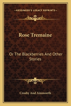 Paperback Rose Tremaine: Or The Blackberries And Other Stories Book
