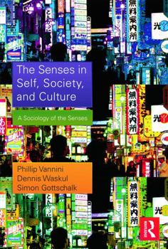 Paperback The Senses in Self, Society, and Culture: A Sociology of the Senses Book