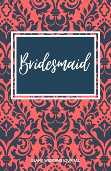 ~Bridesmaid~ Small Size Blank Journal-Wedding Planner&To-Do List-5.5"x8.5" 120 pages Book 17: Notebook for Planning Scheduling Organizing- Writing ... for Bride-to-Be Engagement Gift Bridal Party