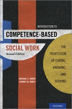 Paperback Introduction to Competence-Based Social Work: The Profession of Caring, Knowing, and Serving Book